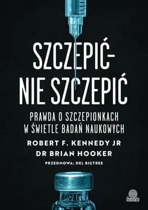 Szczepić – nie szczepić. Prawda o szczepionkach w świetle badań naukowych