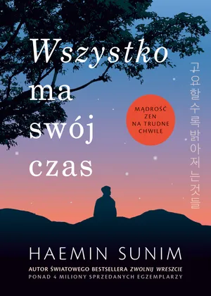 Wszystko ma swój czas. Mądrość zen na trudne chwile
