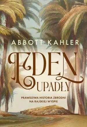 Eden upadły. Prawdziwa historia zbrodni na rajskiej wyspie